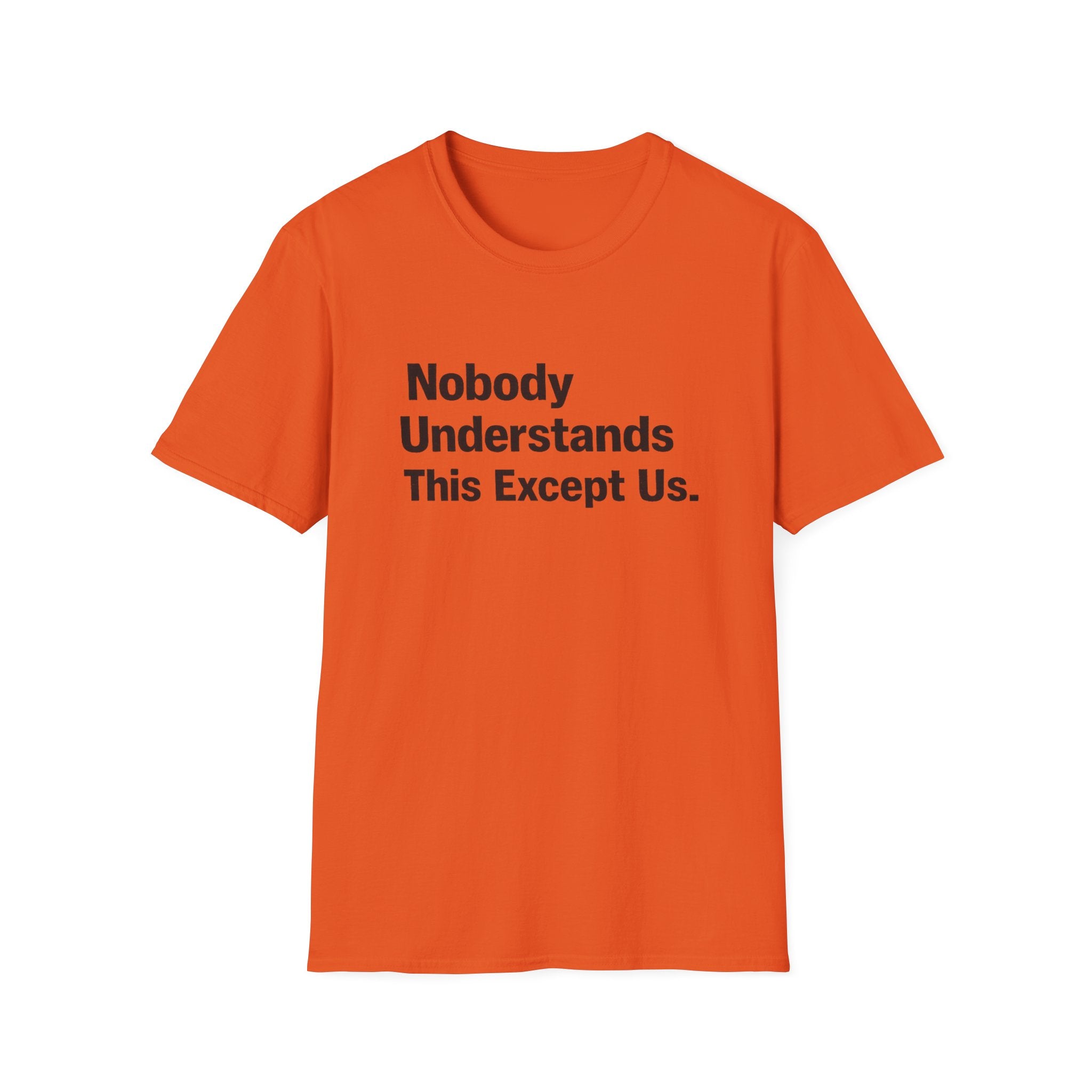 Nobody Understands This Except Us. T-Shirt