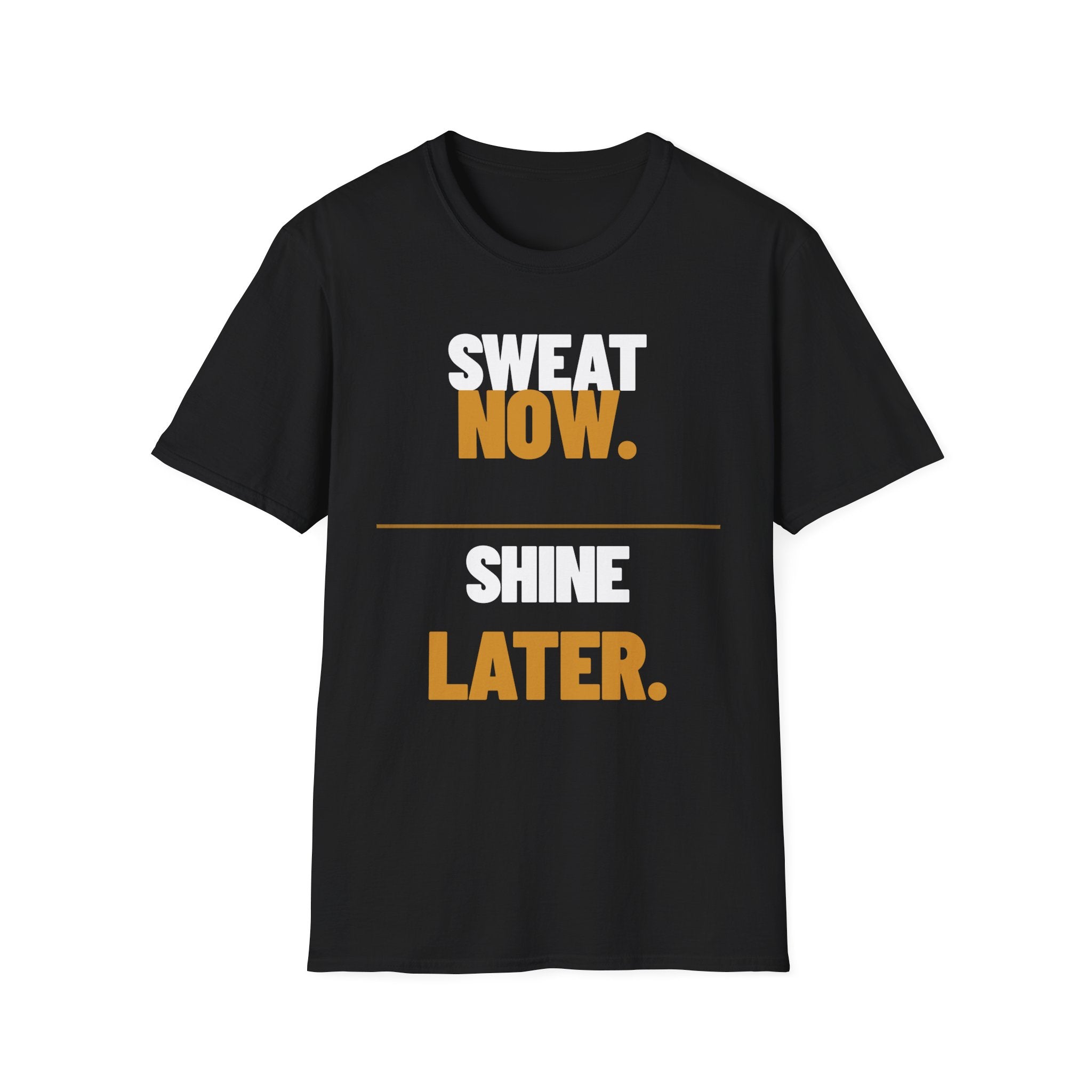 Sweat Now Shine Later T-Shirt