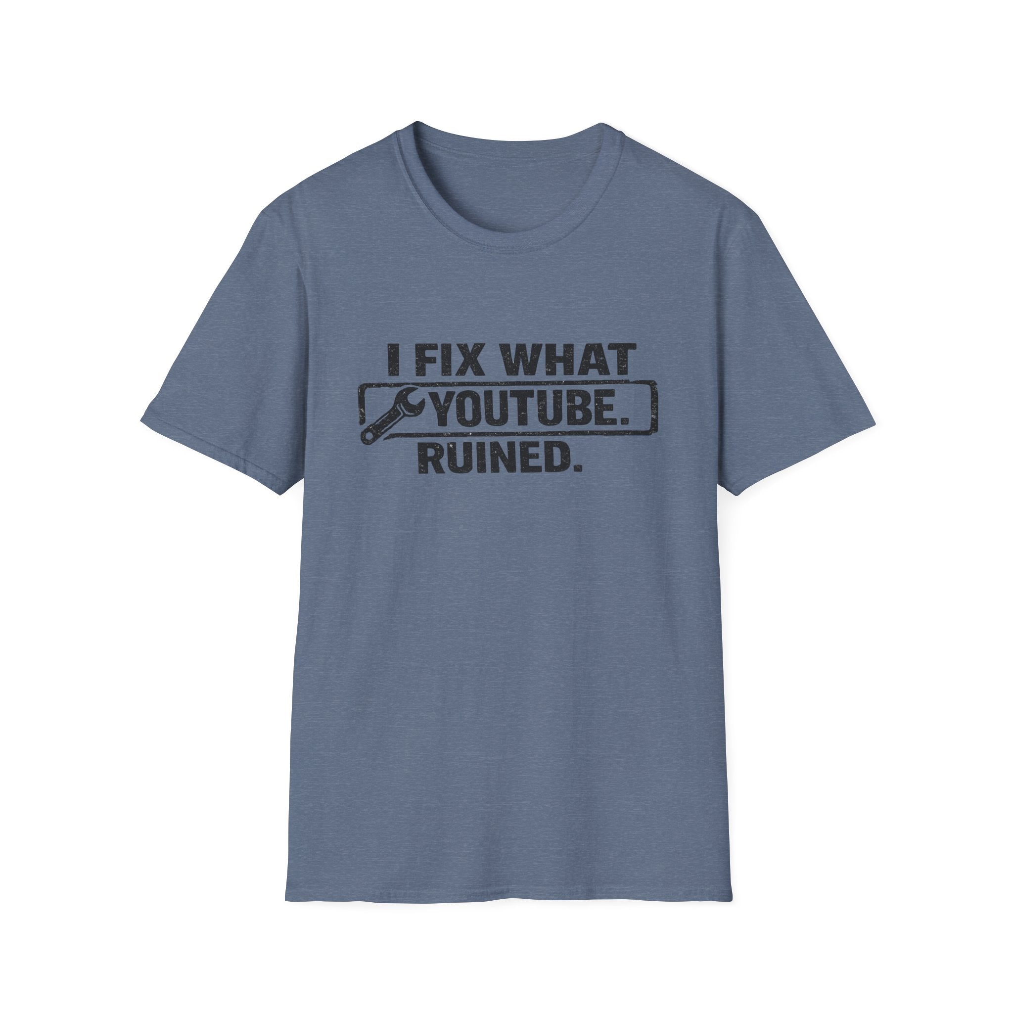 I Fix What Youtube Ruined. T-Shirt