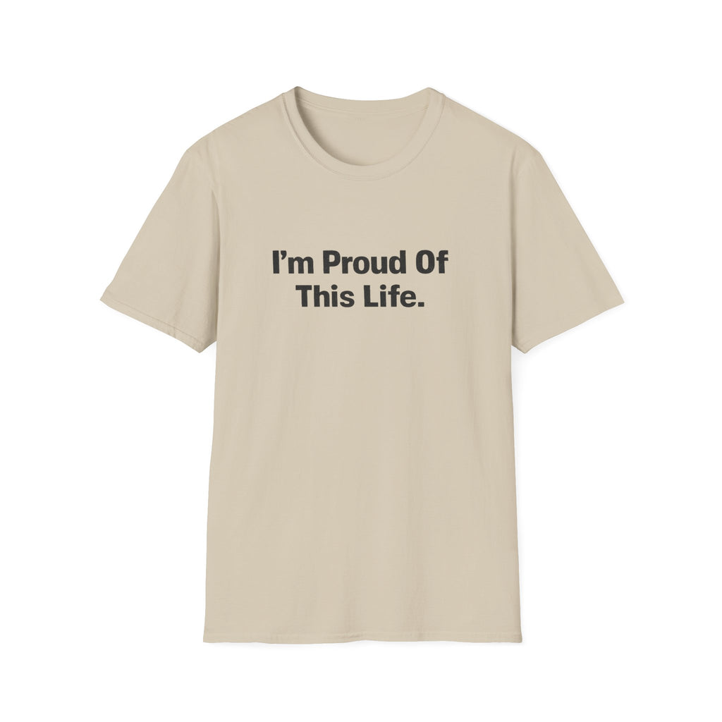 I'm Proud of This Life T-Shirt