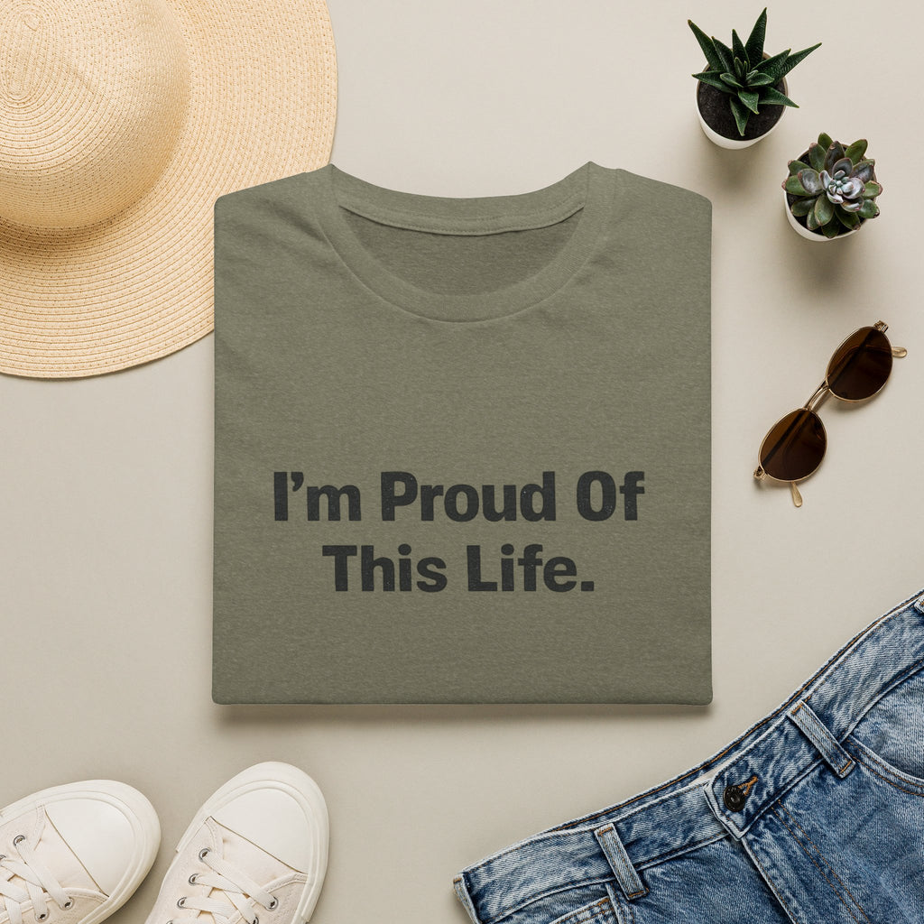 I'm Proud of This Life T-Shirt
