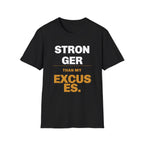 Stronger than My Excuses T-Shirt