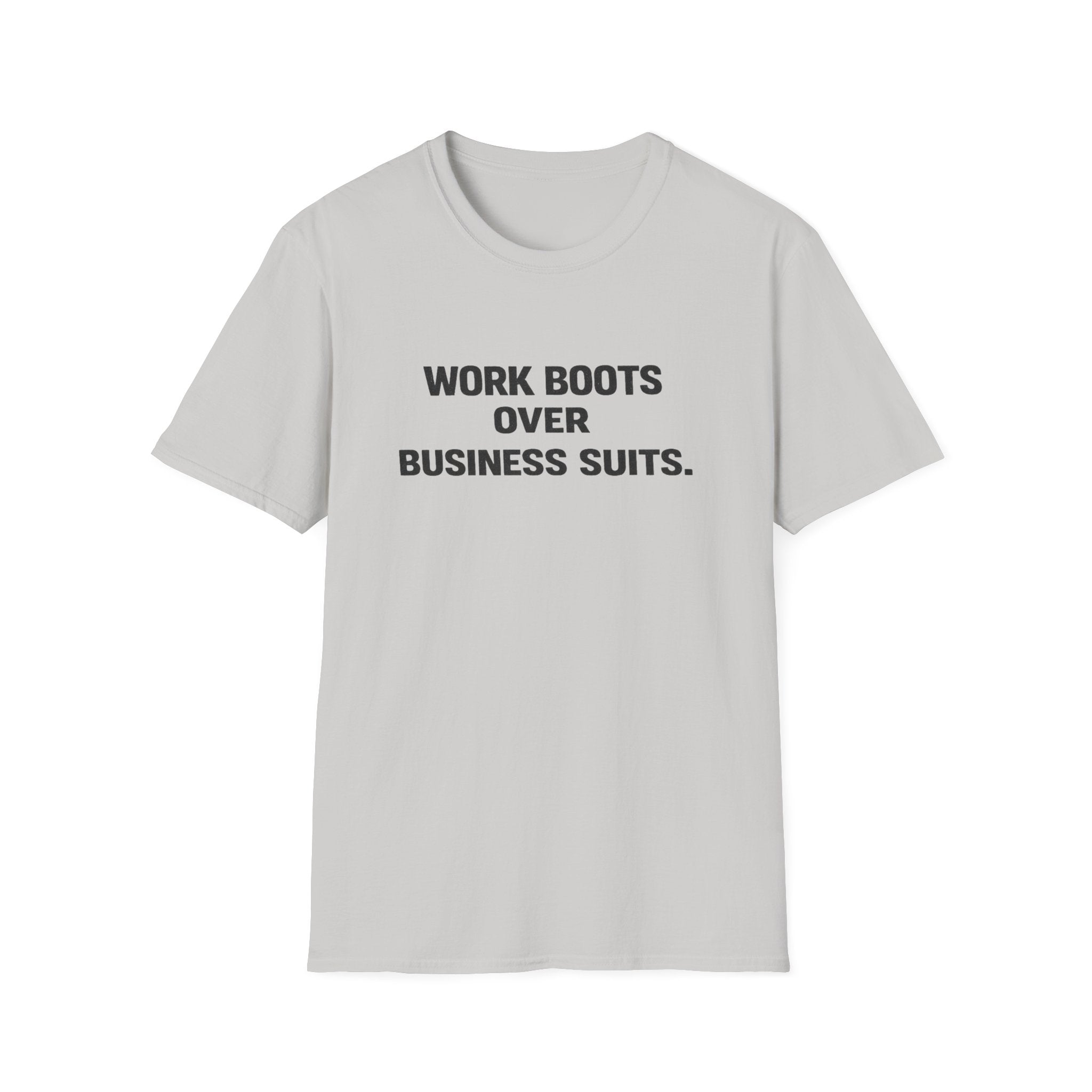 Work boots over Business Suits T-Shirt