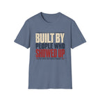 Built By People Who Showed Up T-Shirt