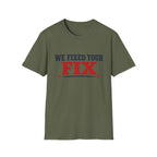 We Fixed Your Fix T-Shirt