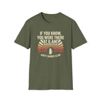 If You Know You Were There T-Shirt