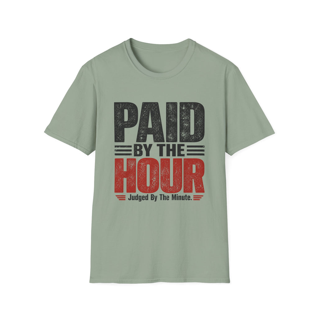 Paid by the Hour T-Shirt T-Shirt
