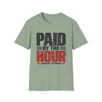 Paid by the Hour T-Shirt T-Shirt