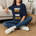Sweat Now Shine Later T-Shirt