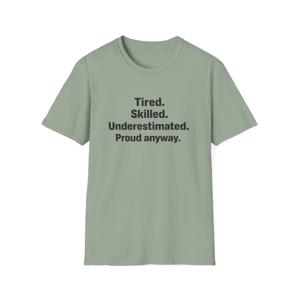 Tired, Skilled, Underestimated, Proud anyway T-Shirt