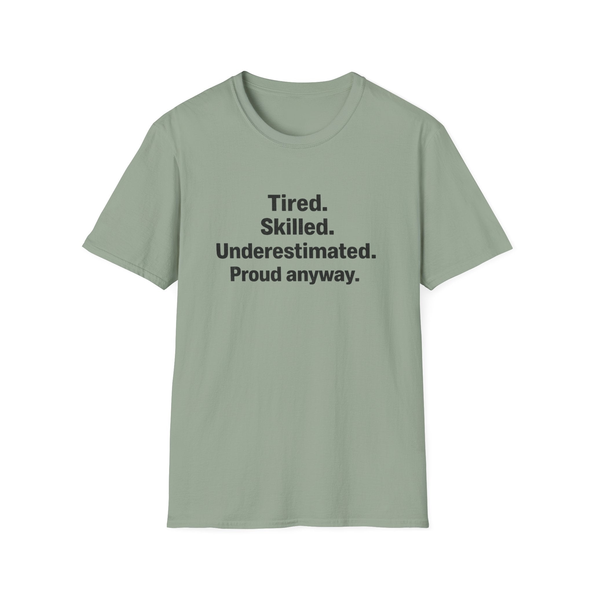 Tired, Skilled, Underestimated, Proud anyway T-Shirt