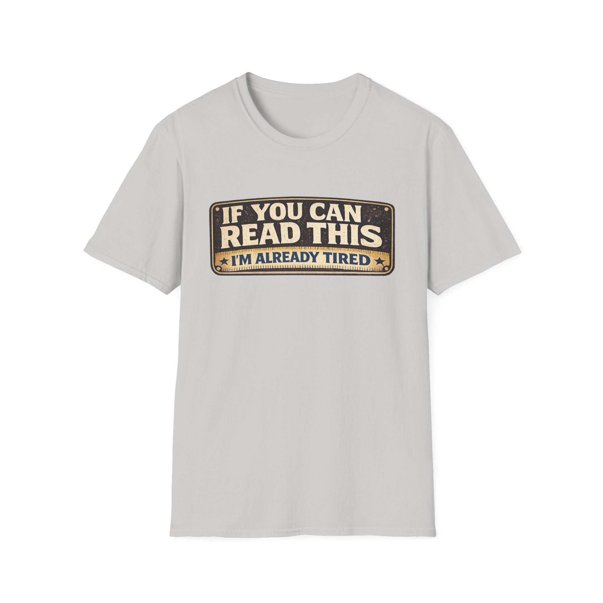If You Can Read This I'm Already Tired T-Shirt