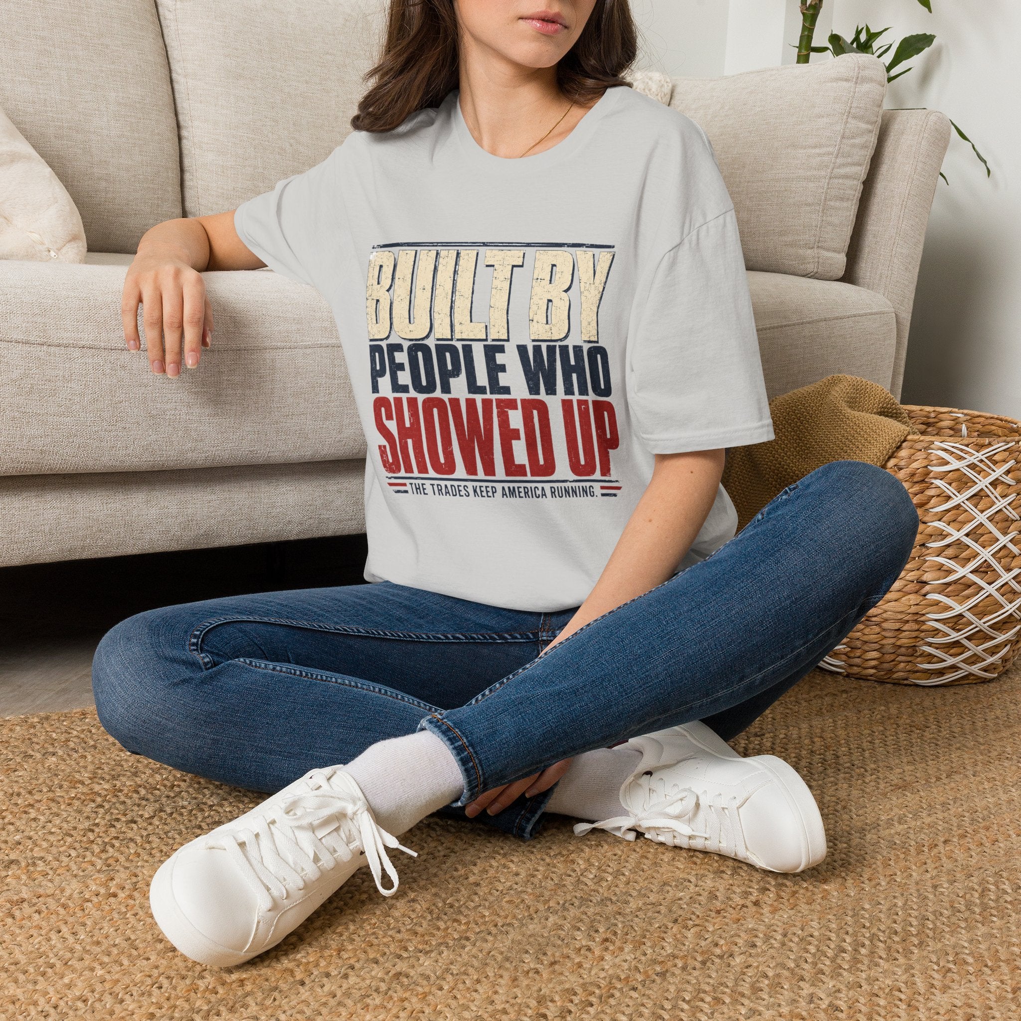 Built By People Who Showed Up T-Shirt