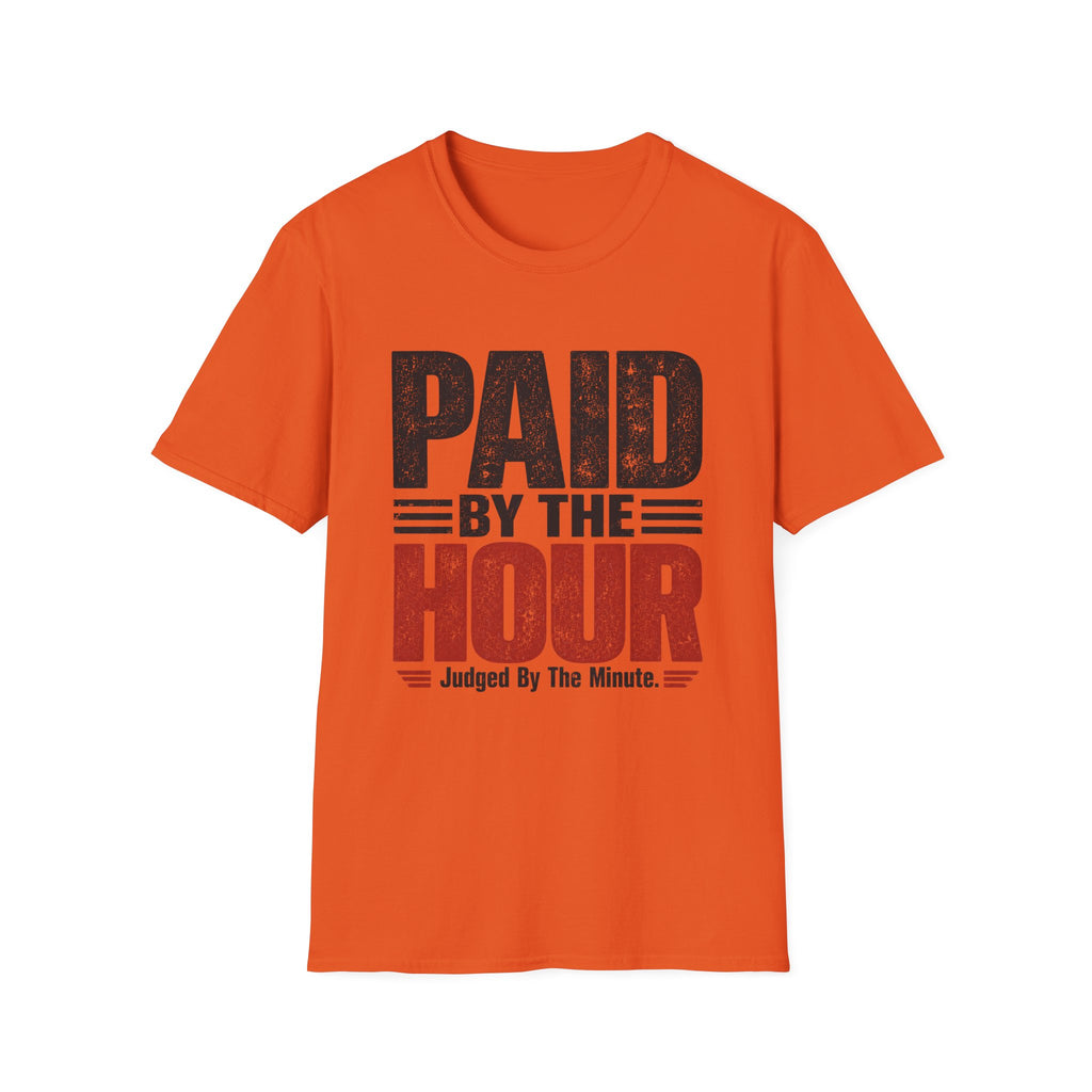 Paid by the Hour T-Shirt T-Shirt