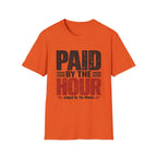 Paid by the Hour T-Shirt T-Shirt