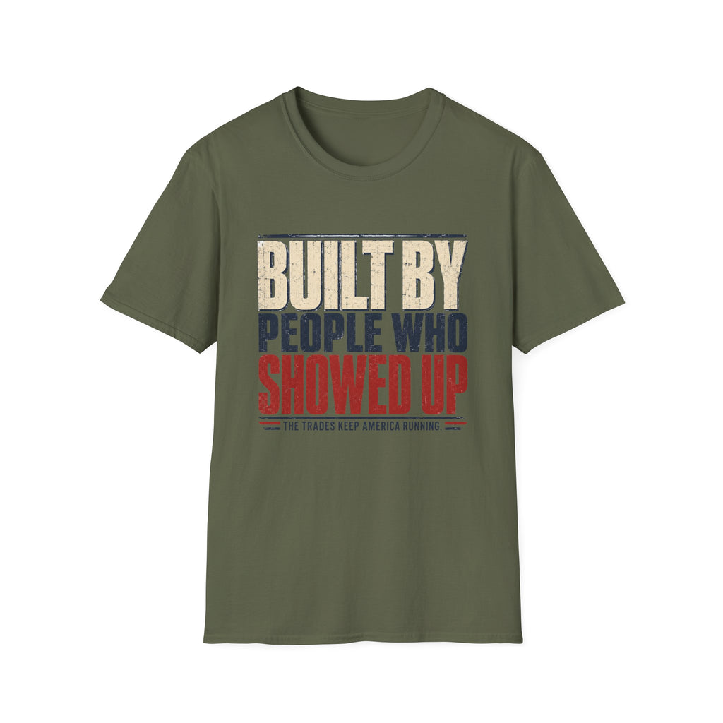 Built By People Who Showed Up T-Shirt