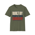 Built By People Who Showed Up T-Shirt