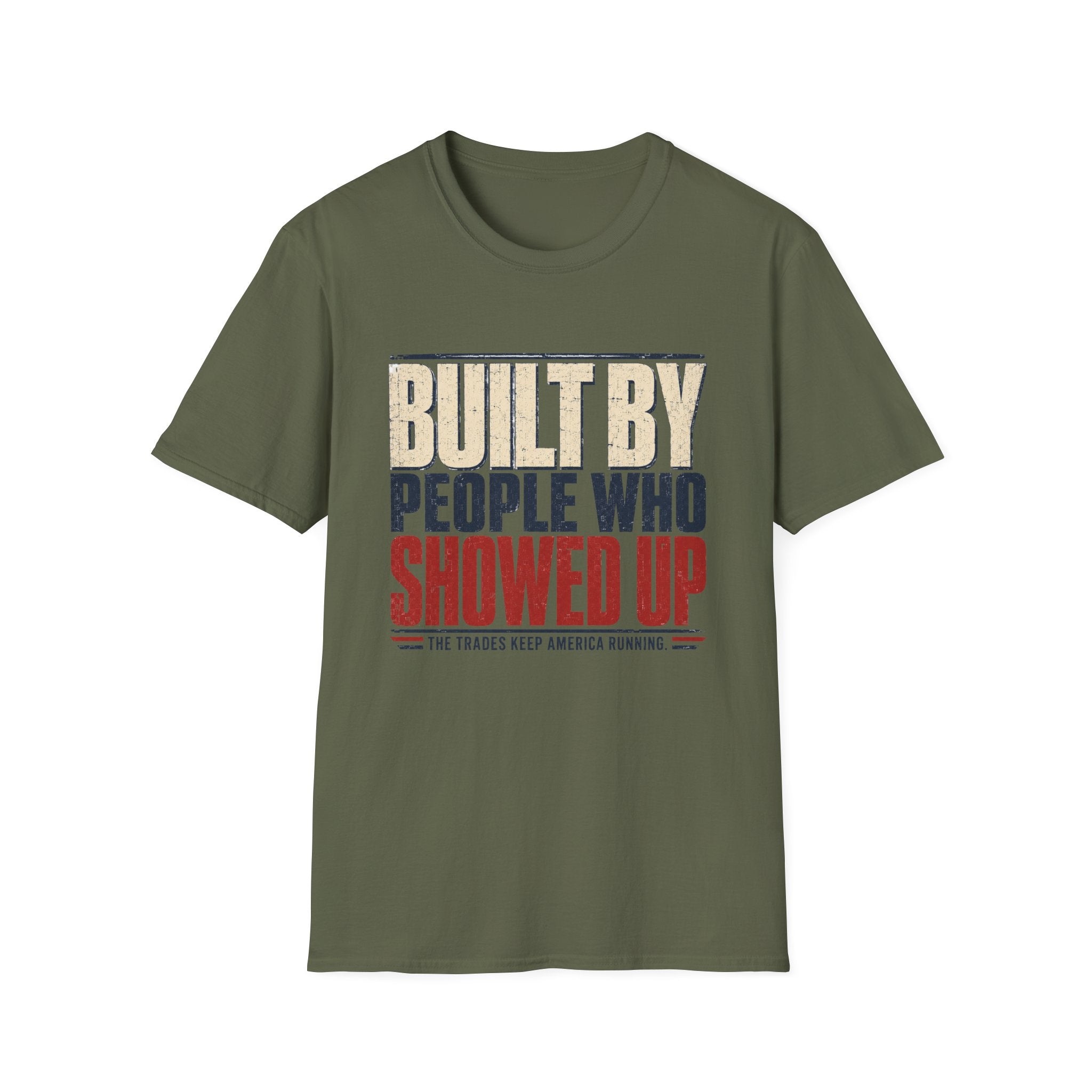 Built By People Who Showed Up T-Shirt