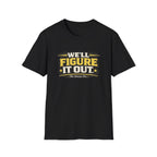 We'll Figure It Out T-Shirt