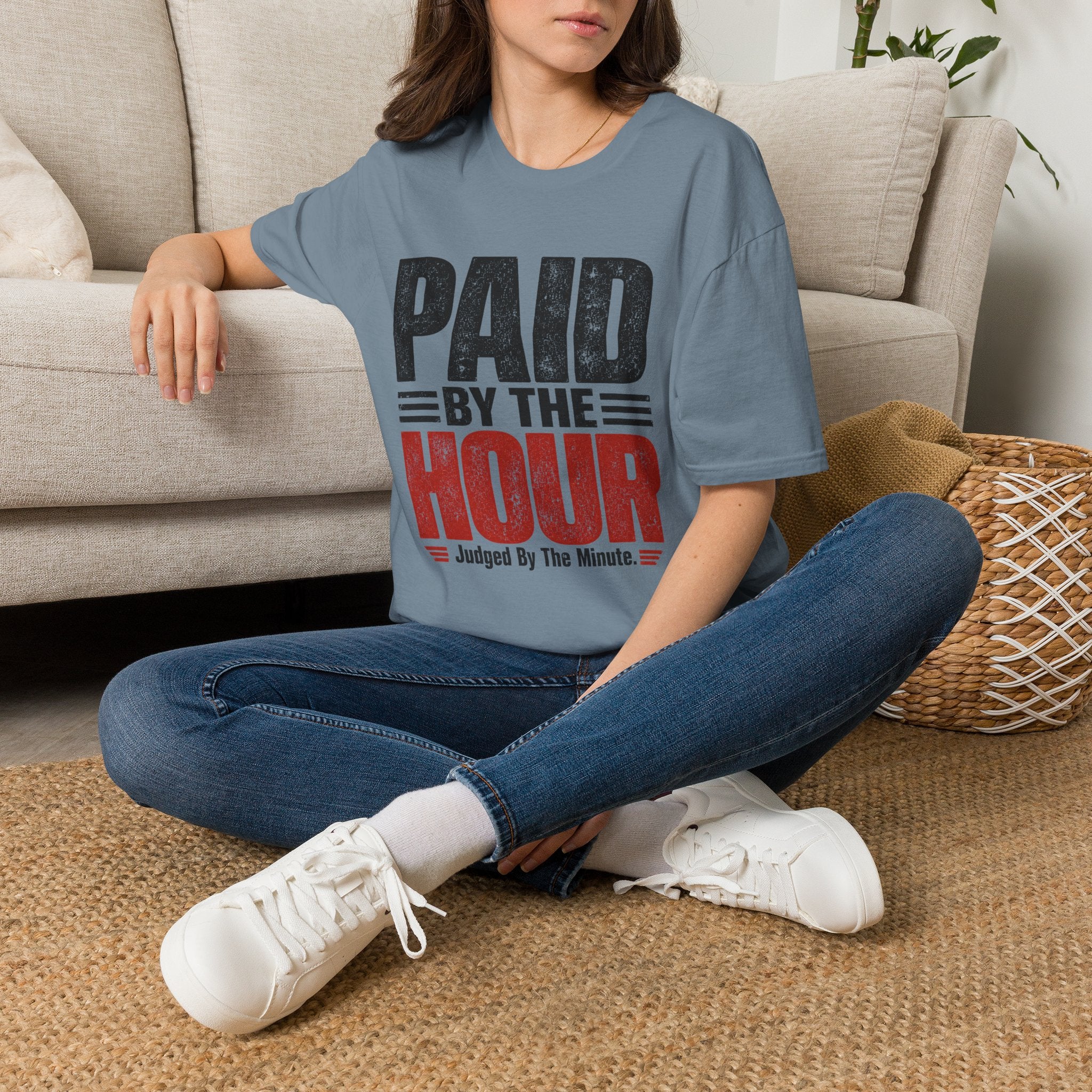 Paid by the Hour T-Shirt T-Shirt