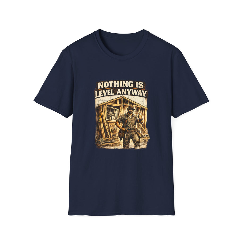 Nothing Is Level Anyway T-Shirt