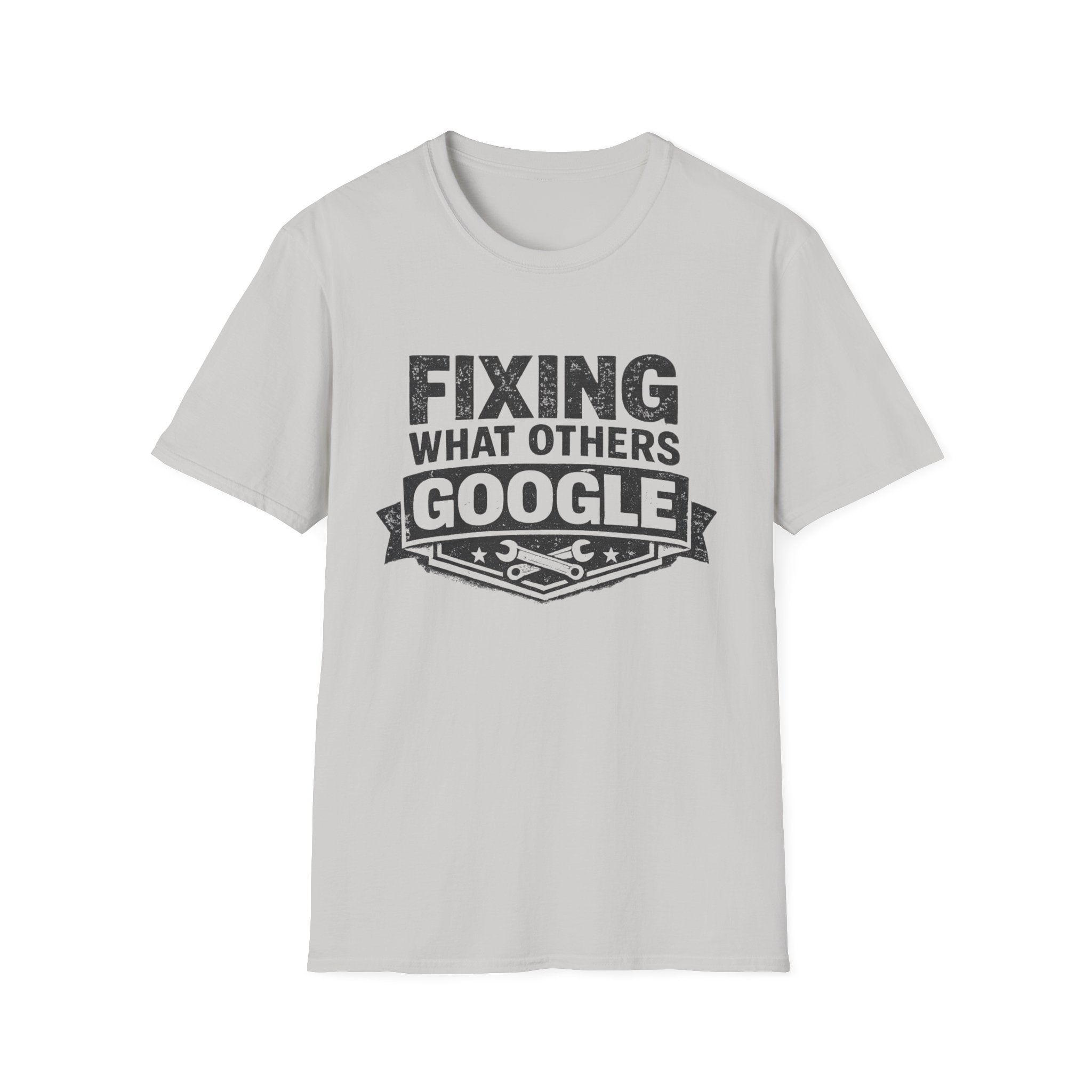 Fixing What Others Google T-Shirt