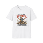 Certified "Bad Idea" Installer T-Shirt