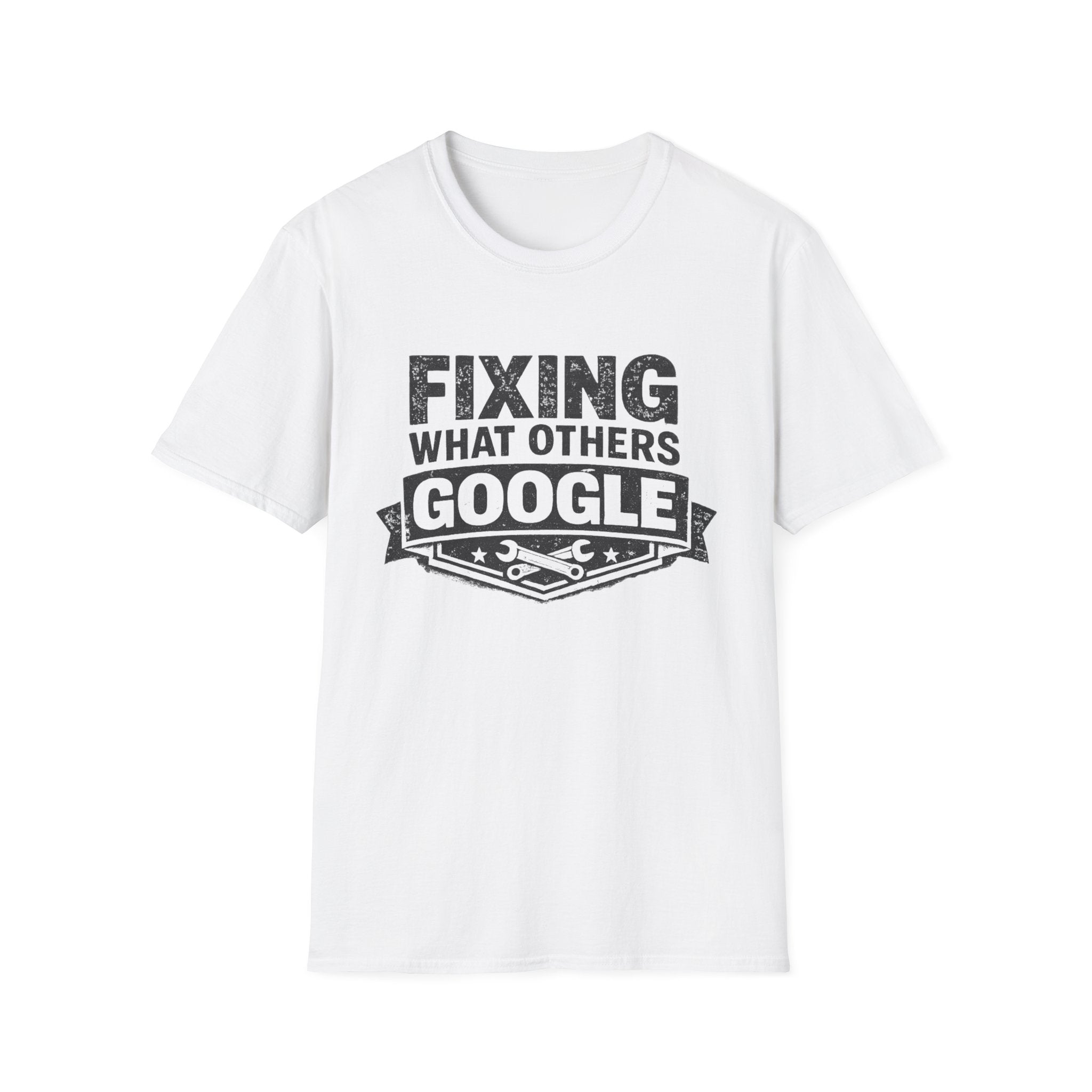 Fixing What Others Google T-Shirt