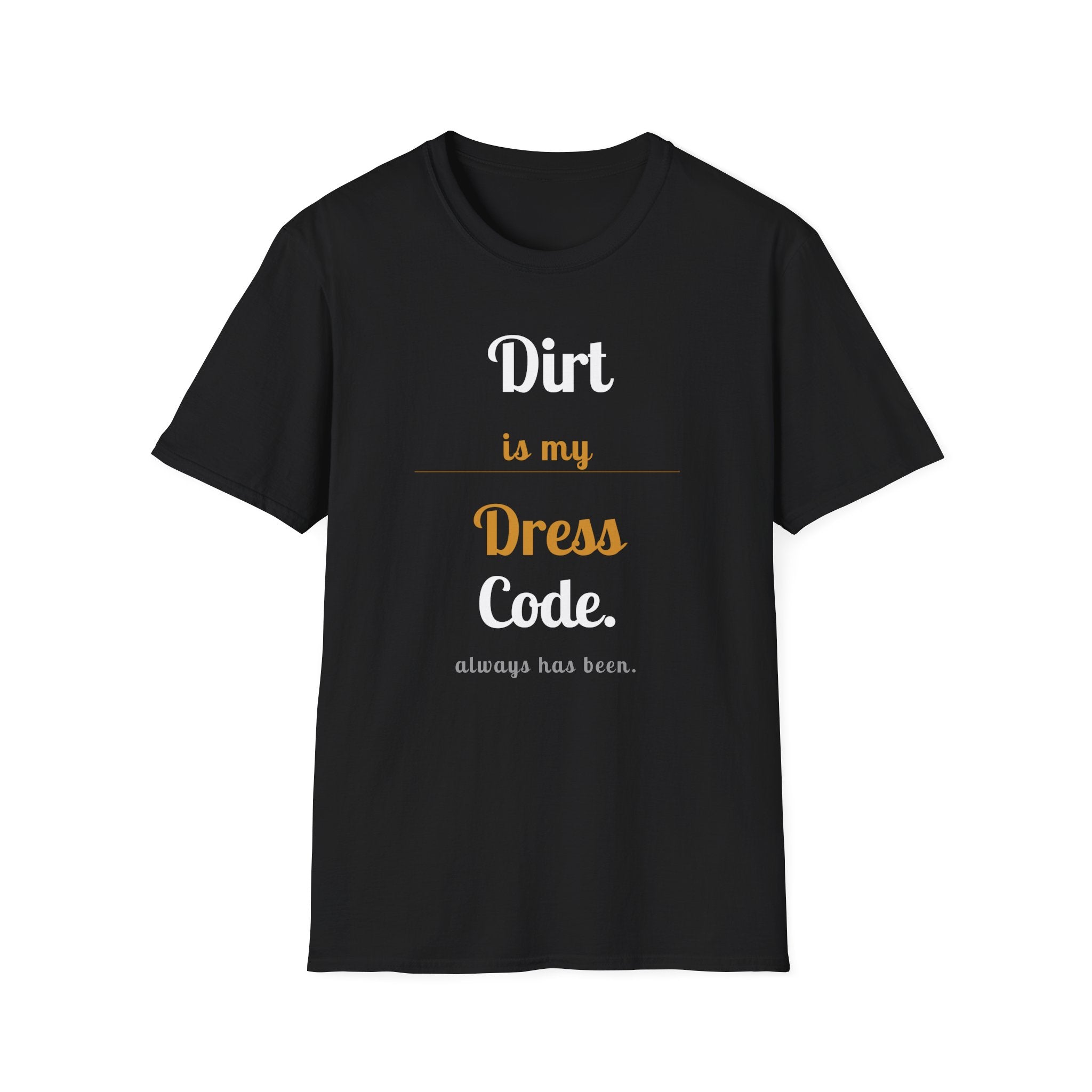 Dirt is My Dress Code T-Shirt
