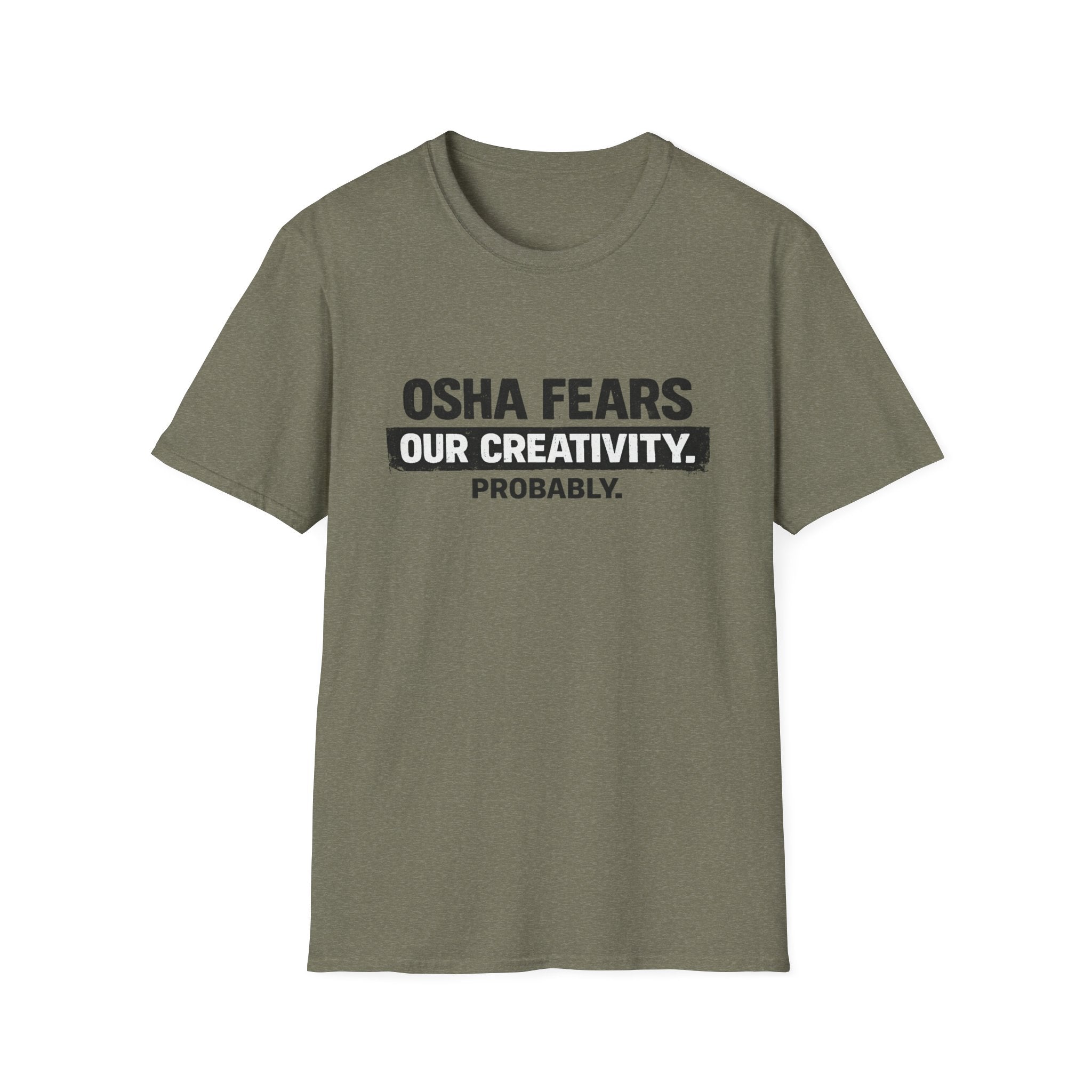 OSHA Fears our Creativity T-Shirt