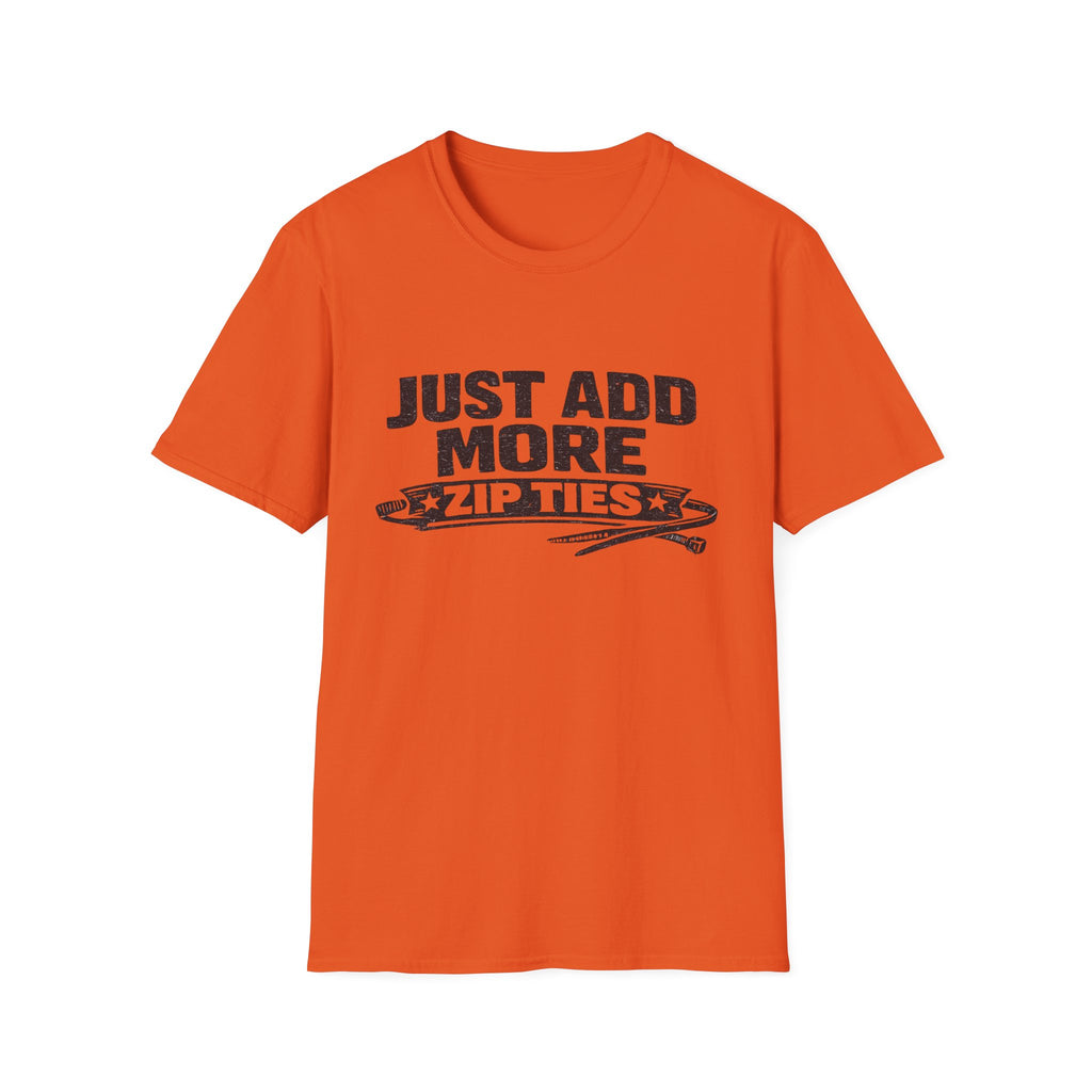 Just Add More Zip Ties T-Shirt
