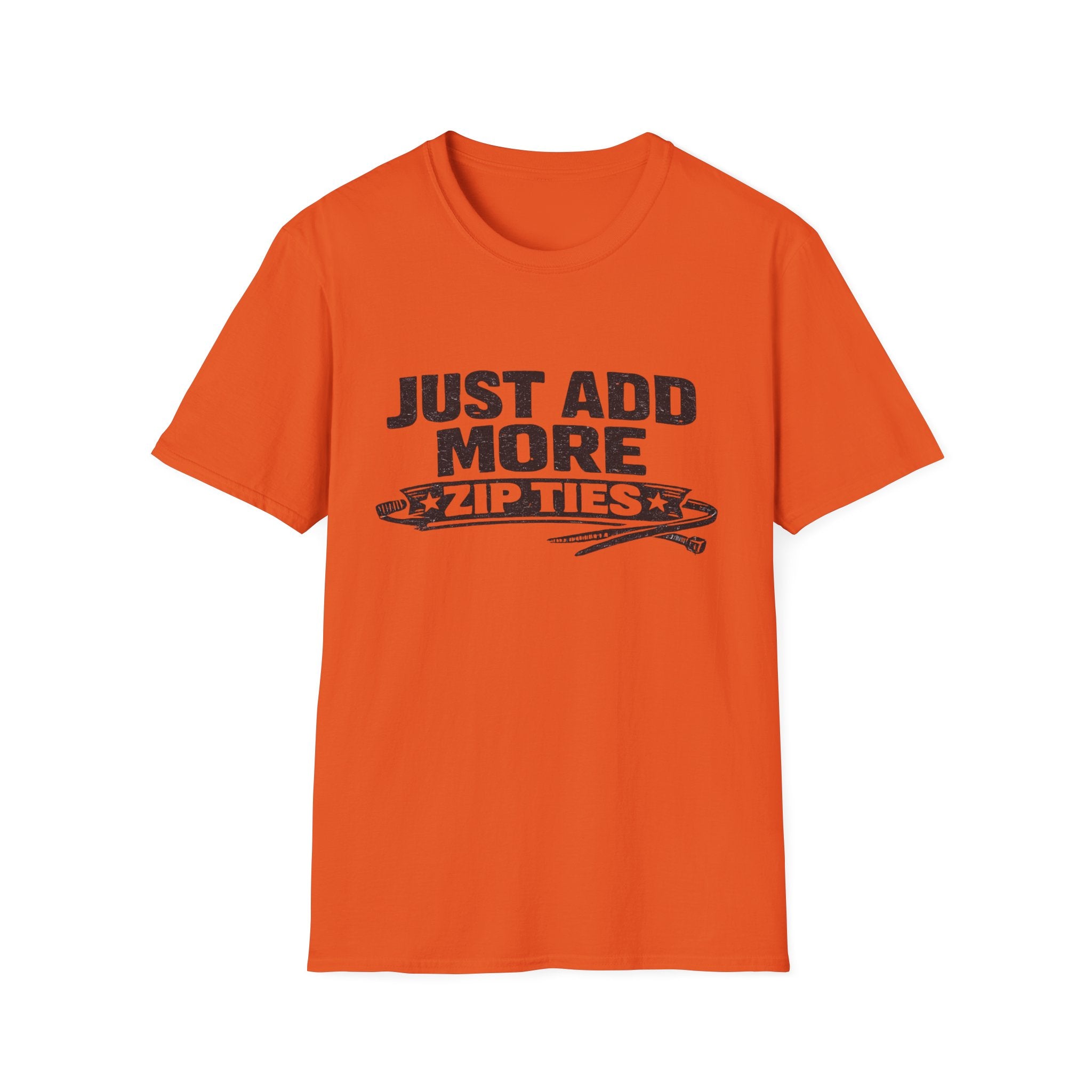 Just Add More Zip Ties T-Shirt