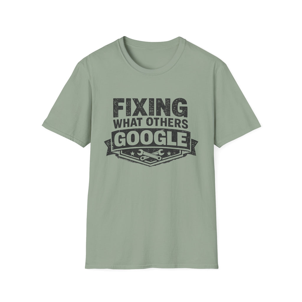 Fixing What Others Google T-Shirt
