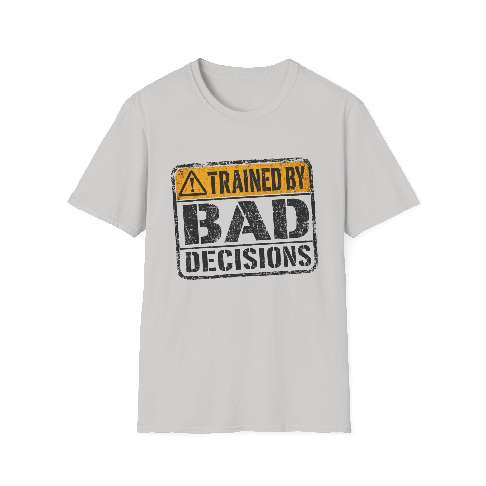 Trained By Bad Decisions T-Shirt
