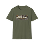 "Hold My Energy Drink" T-Shirt