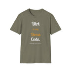 Dirt is My Dress Code T-Shirt