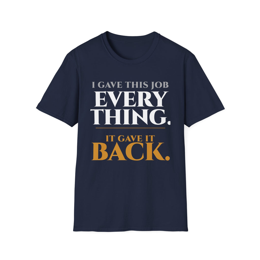 I Gave this Job Everything T-Shirt