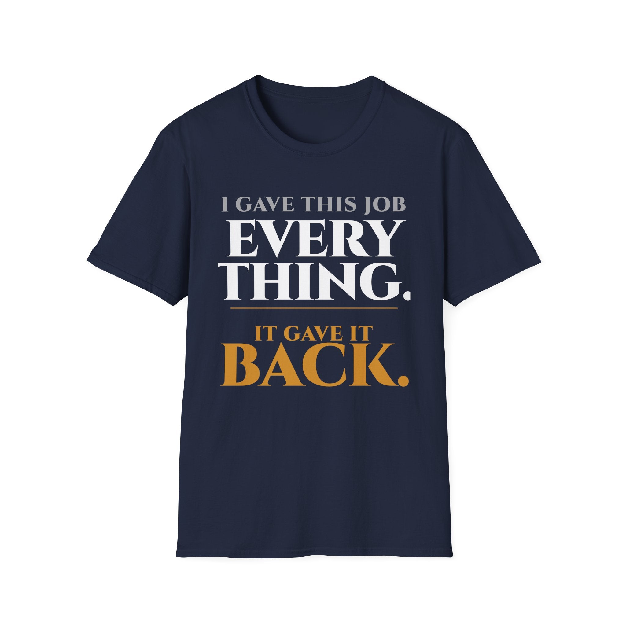 I Gave this Job Everything T-Shirt