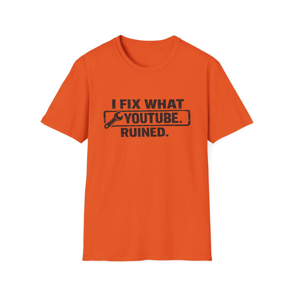 I Fix What Youtube Ruined. T-Shirt
