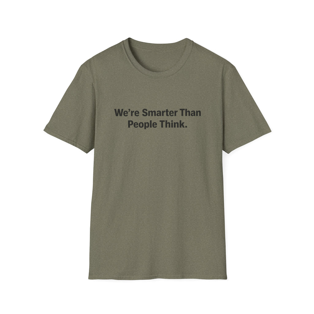 We re Smarter Than People Think T-Shirt