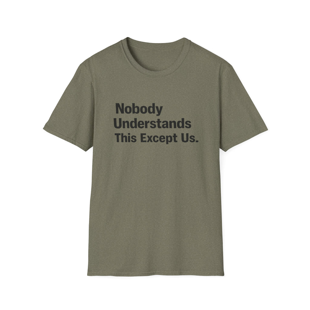 Nobody Understands This Except Us. T-Shirt