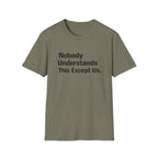 Nobody Understands This Except Us. T-Shirt
