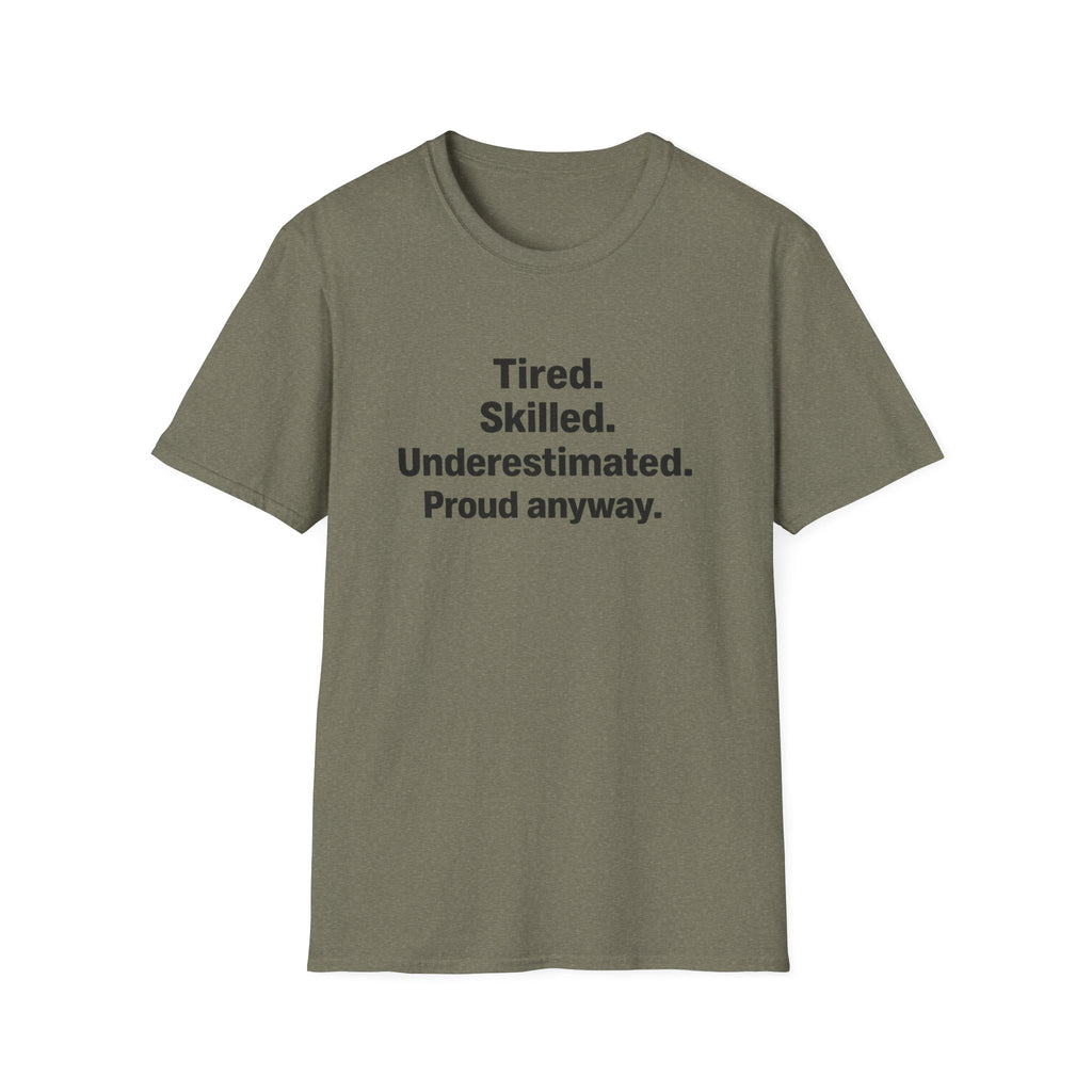 Tired, Skilled, Underestimated, Proud anyway T-Shirt
