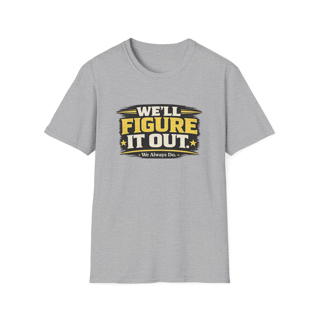 We'll Figure It Out T-Shirt