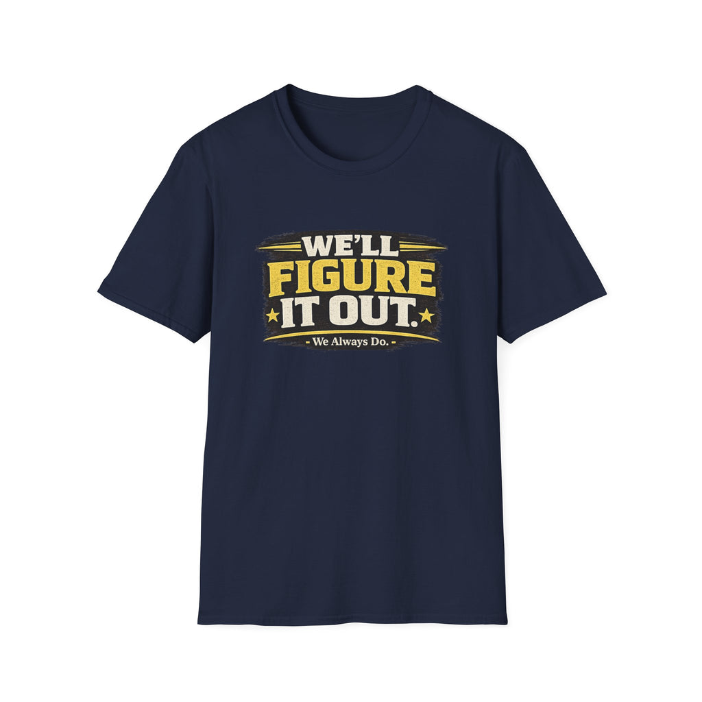 We'll Figure It Out T-Shirt