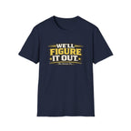 We'll Figure It Out T-Shirt