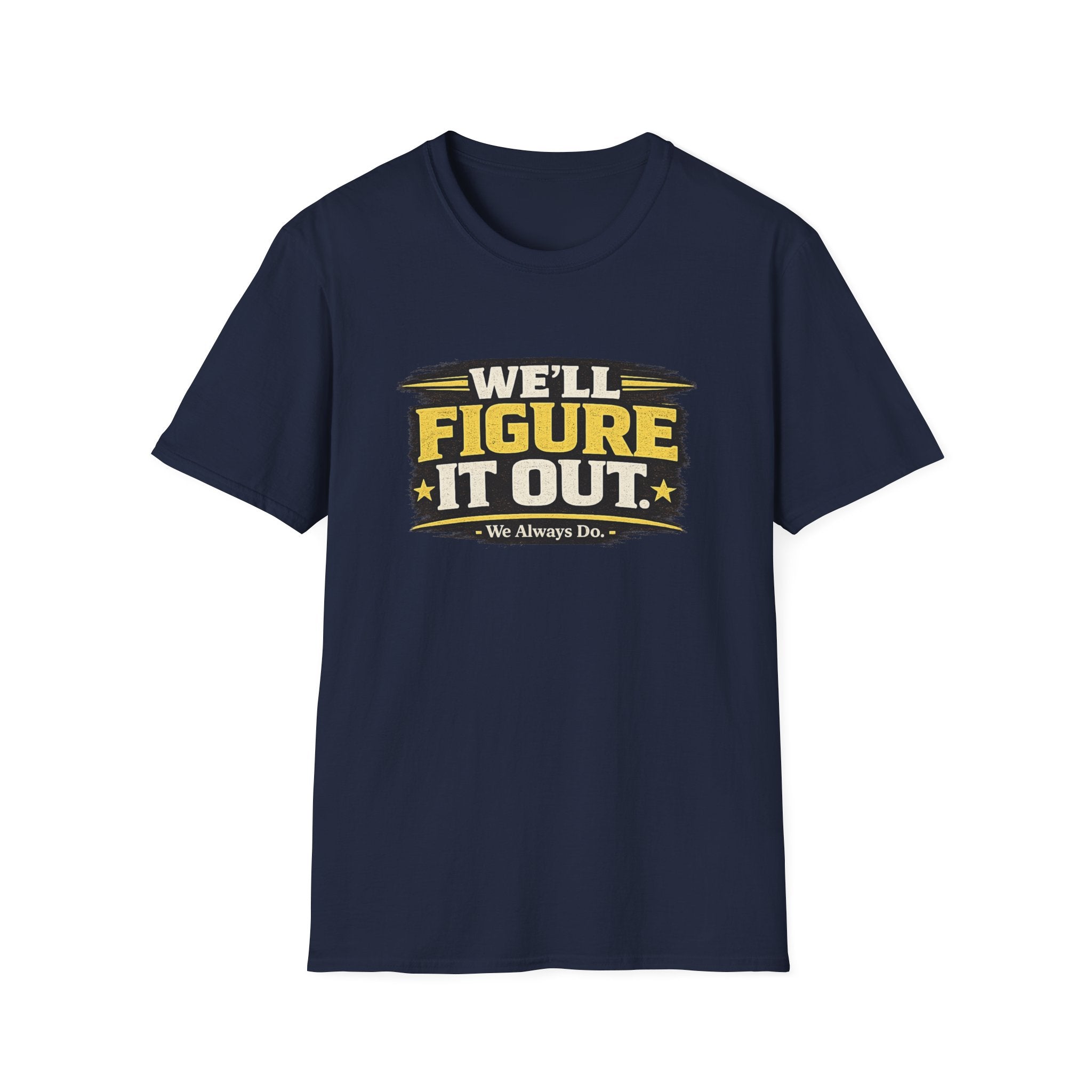 We'll Figure It Out T-Shirt