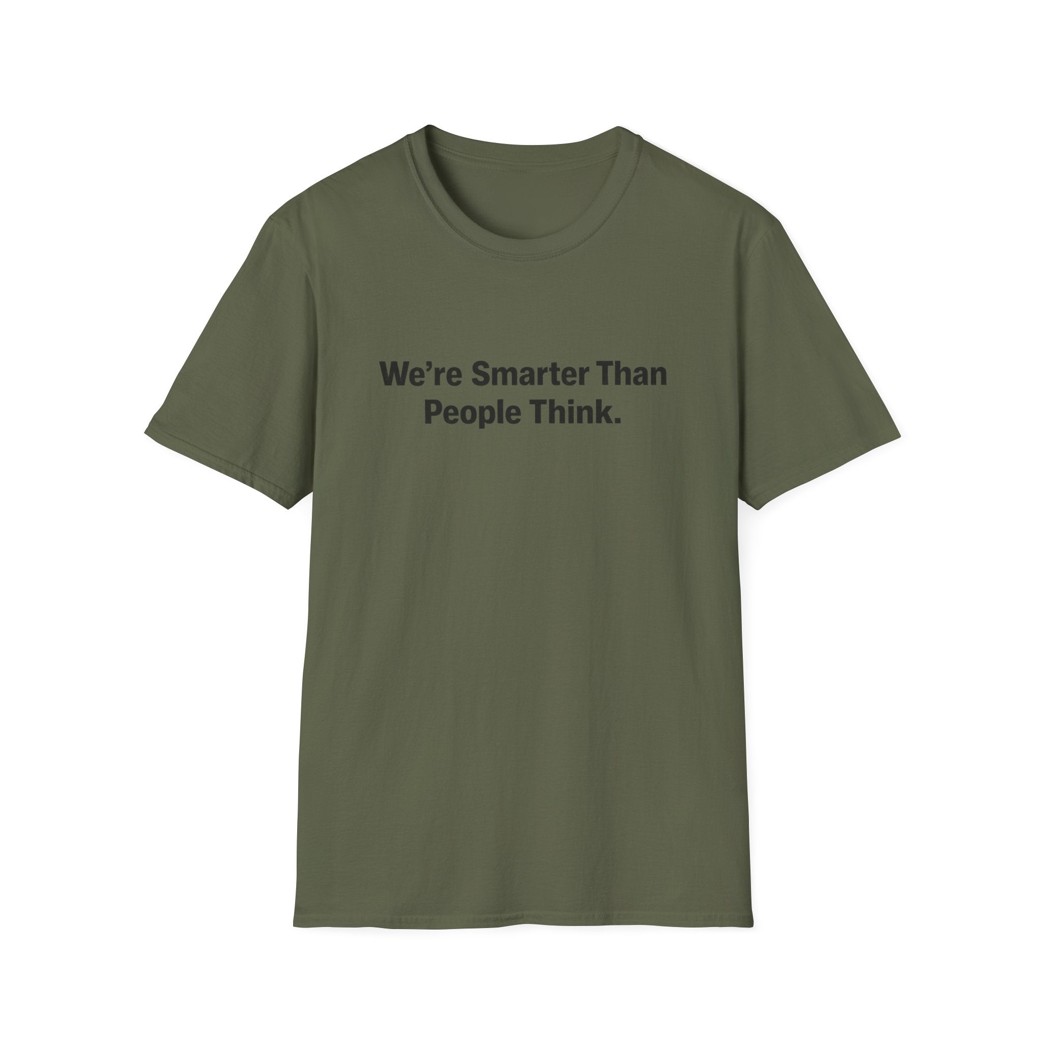 We re Smarter Than People Think T-Shirt