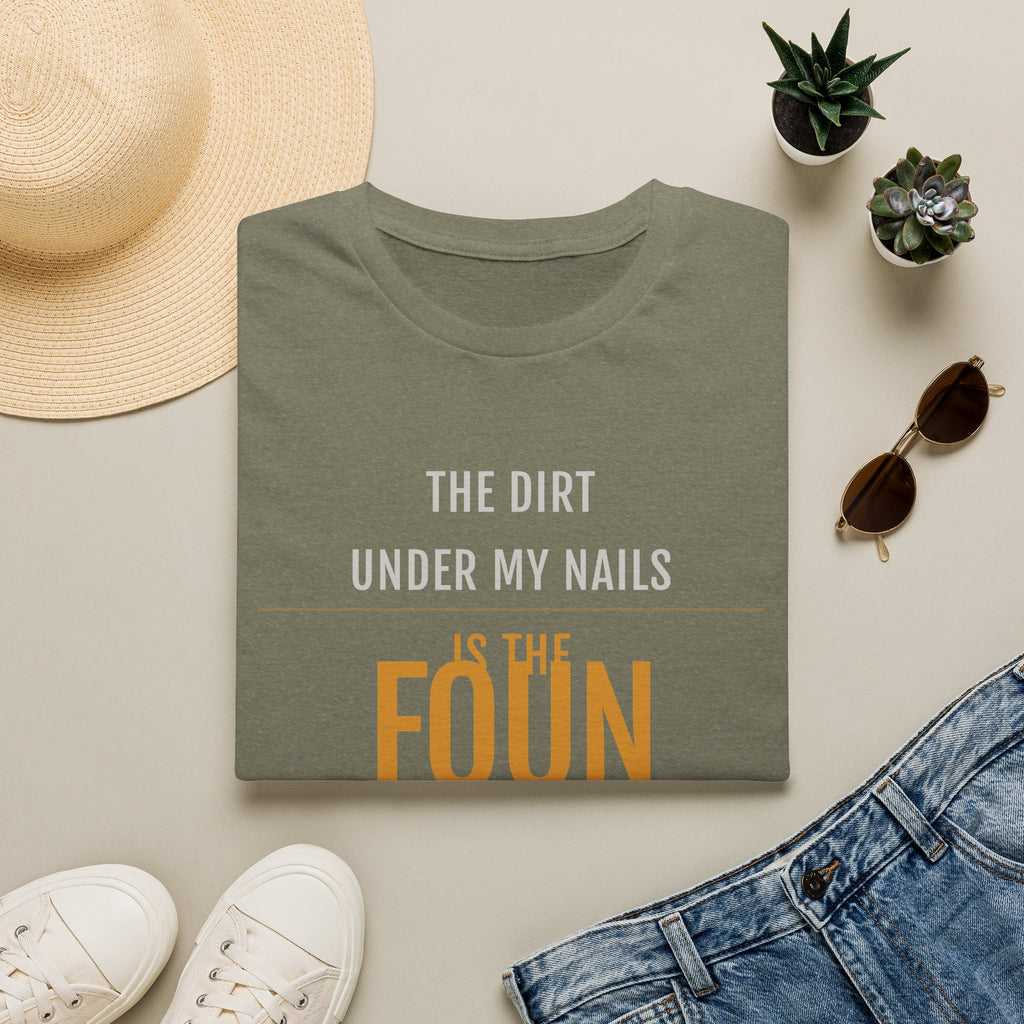 The Dirt Under My Nails T-Shirt