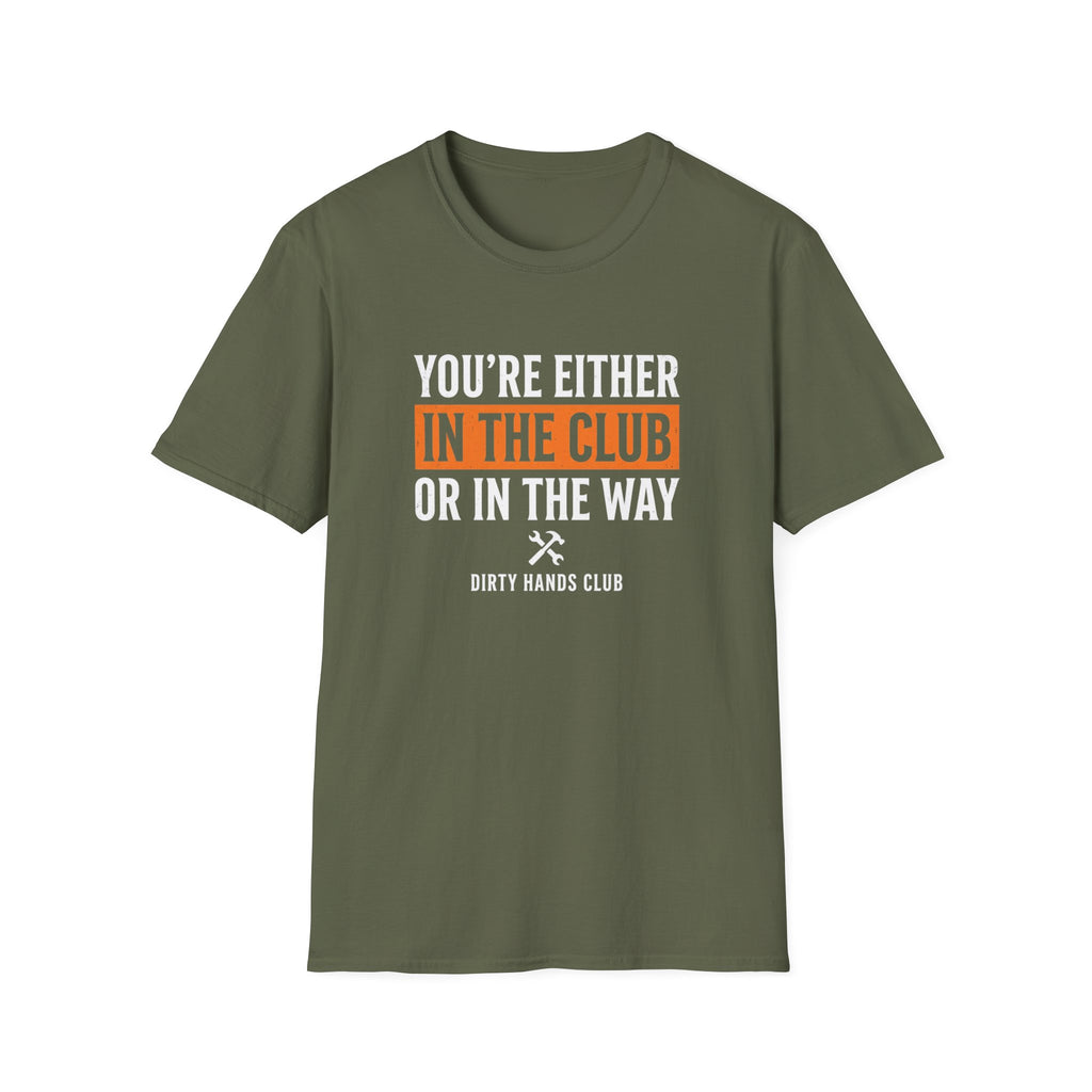 Your Either In The Club T-Shirt